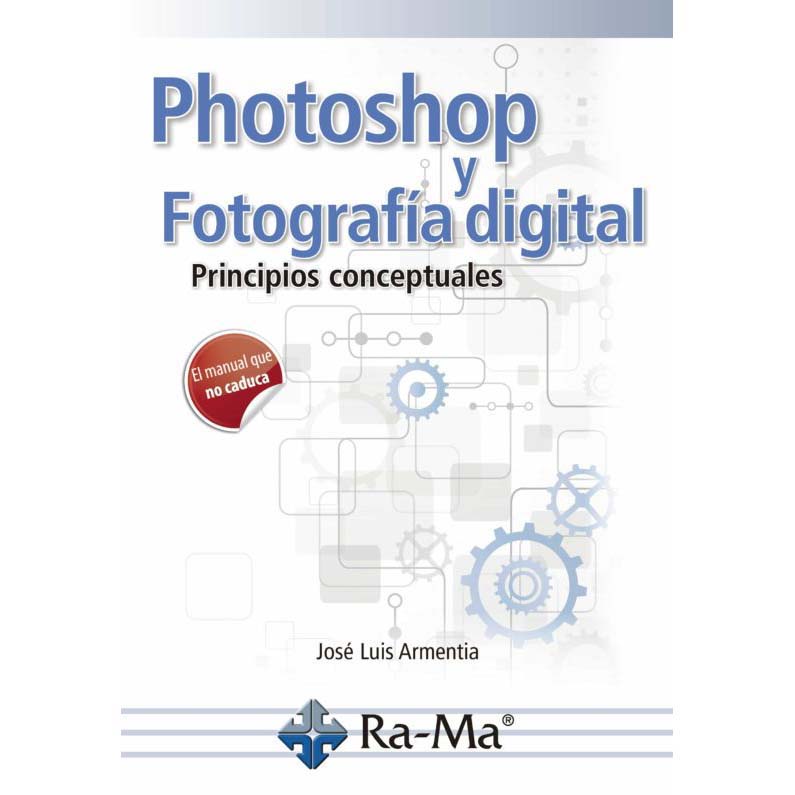 LIBRO PHOTOSHOP Y FOTOGRAFIA DIGITAL (JOSE LUIS ARMENTIA) LIBROS 