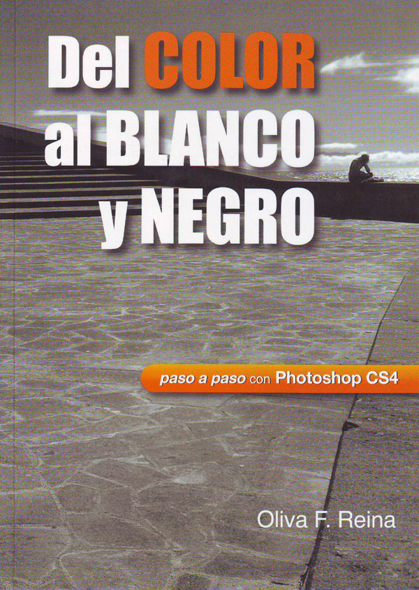 LIBRO DEL COLOR AL BLANCO Y NEGRO (CS4) (OLIVA F. REINA)