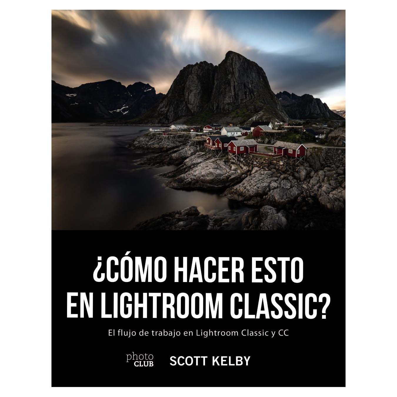 LIBRO COMO HACER ESTO EN LIGHTROOM CLASSIC (SCOTT KELBY)