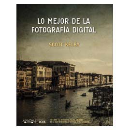 LIBRO LO MEJOR DE LA FOTOGRAFIA DIGITAL (SCOTT KELBY) LIBROS 