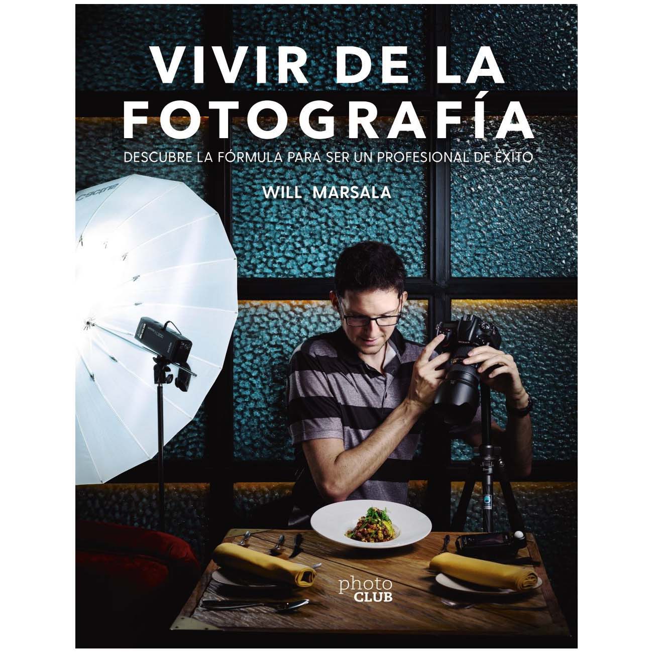 LIBRO VIVIR DE LA FOTOGRAFIA (WILL MARSALA)