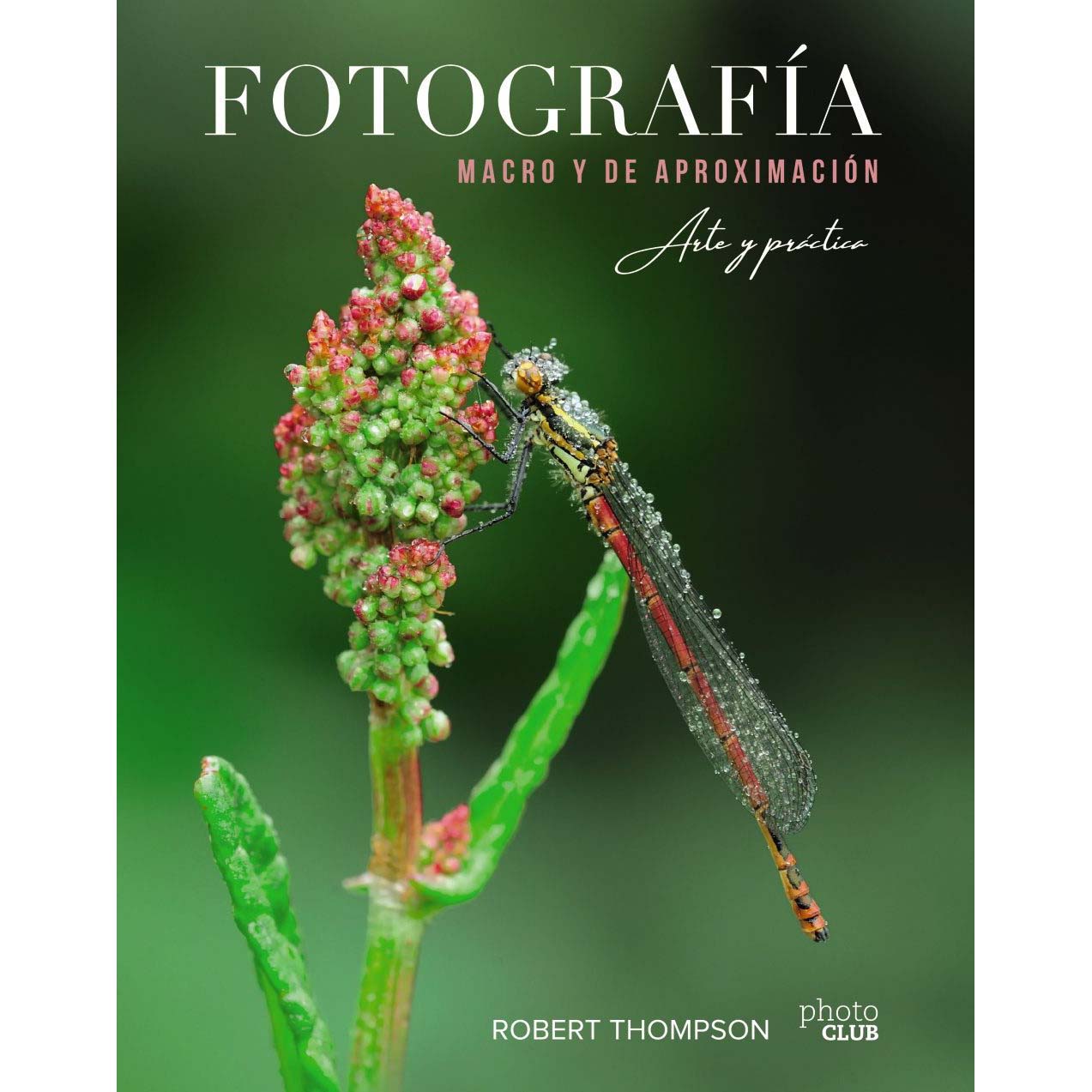 LIBRO FOTOGRAFIA MACRO Y DE APROXIMACION (ROBERT THOMPSON)