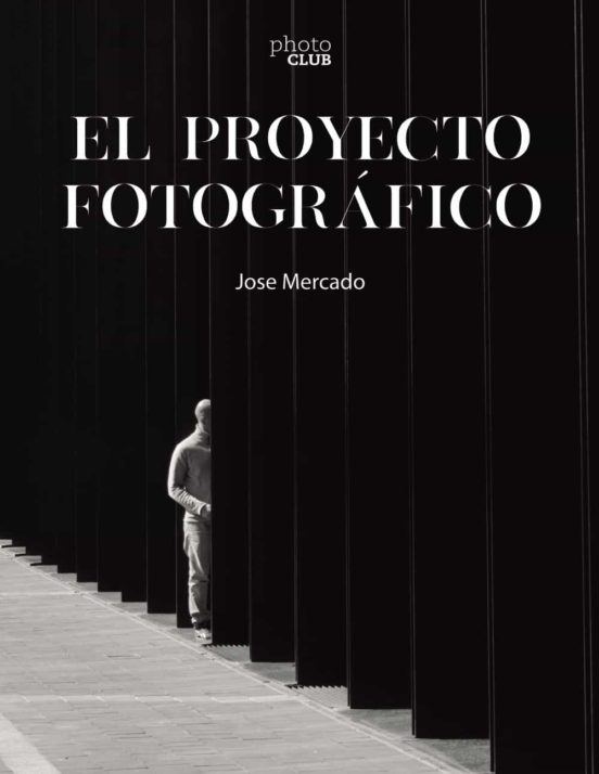 LIBRO EL PROYECTO FOTOGRAFICO (JOSE MERCADO) LIBROS 