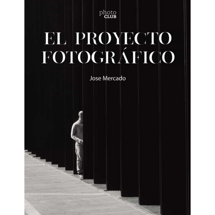 LIBRO EL PROYECTO FOTOGRAFICO (JOSE MERCADO) LIBROS 