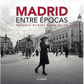LIBRO MADRID ENTRE EPOCAS. (VALENTIN ANDRES PEREZ SEREN) LIBROS 