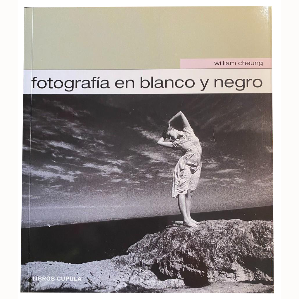 LIBRO FOTOGRAFIA EN BLANCO Y NEGRO (WILLIAN CHEUNG)