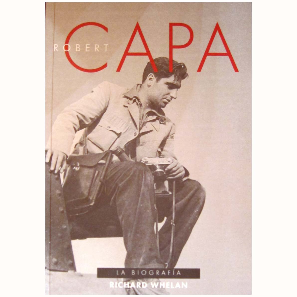 LIBRO ROBERT CAPA. LA BIOGRAFIA. (RICHARD WHELAN)